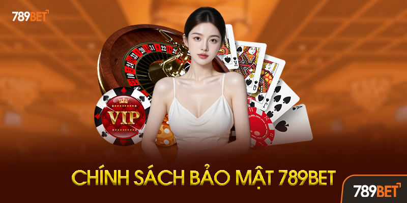Chính sách bảo mật 789BET